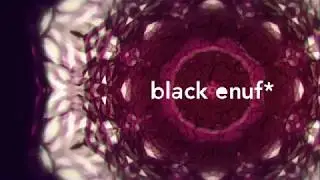 black enuf* - Trailer