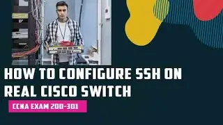 How to configure SSH on Real Cisco Switch | Access the switch from Lan and the internet Remotely