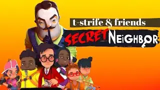 Let's All Scream and RUN! - Secret Neighbor || T-Strife & Friends