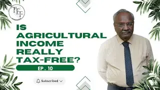 Agricultural Income & Tax Rules |When is farm income taxable ? Tax Talks by TNC Sridhar | Episode 10