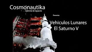 01 Veh&iacute;culos Lunares - El Saturno V