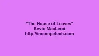 0026   Kevin MacLeod ~ The House of Leaves ultraslowed
