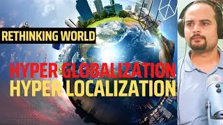 Rethinking World- Hyper Globalization or Hyper Localization