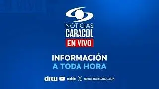 🔴NOTICIAS CARACOL EN VIVO
