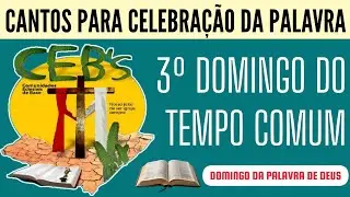 Cantos para Celebra&ccedil;&atilde;o da Palavra do 3&ordm; Domingo do Tempo Comum Ano A | Domingo da Palavra de Deus