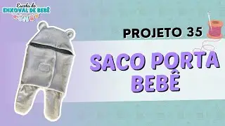 Projeto 35- Saco porta beb&ecirc;