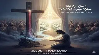 Holy Lord (Official Lyric Video) | A Song of Worship & Surrender🕊️