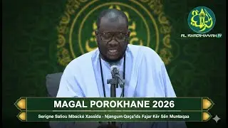 MAGAL POROKHANE 2026 : Serigne Saliou Mbacke Xassida Njangum Qaça'ids Fajar - Kër Sëriñ Muntaqaa