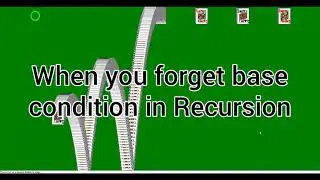 Recursion Fail - Forgot the base condition ?