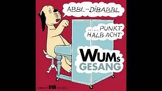 Wums Gesang - Abbl-Dibabbl / Punkt halb acht