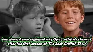 Ron Howard once explained why Opie's attitude changed after the first season of TAGS
