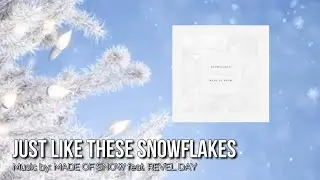 JUST LIKE THESE SNOWFLAKES: Made Of Snow feat. Revel Day IWRITE TV #ChristmasSongs #HolidayMusic