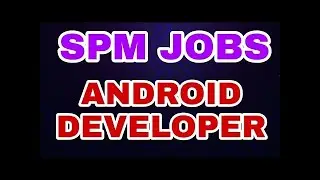 💥 💥 SPM JOBS  - Android Developer   | Job Vacancy 2022