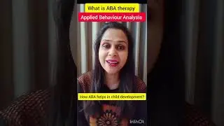 What is ABA therapy -Applied Behaviour Analysis/it's importance in child development/series part 1