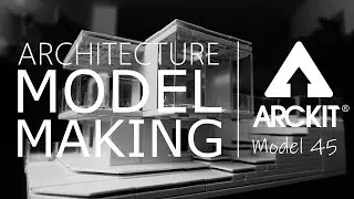 Architectural Model Making with ARCKIT - Model 45