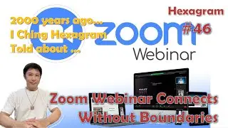 I Ching Hexagram No. 46 Told That Zoom Webinar Connects Without Boundaries#davidyau