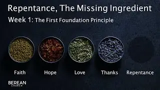 Repentance, the Missing Ingredient Part 1: First Foundation Principle | Pastor Mark Moder, Berean