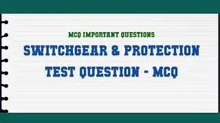 Switchgear & Protection Test Question - MCQ MCQ Questions