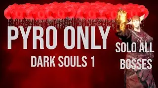 How to Beat Dark Souls with Pyro Only || SOLO ALL BOSSES