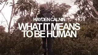 Hayden Calnin - What It Means to be Human (official video)