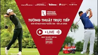 TRỰC TIẾP GIẢI GOLF VÔ ĐỊCH QUỐC GIA - GIA LAI 2025 | DAY 2