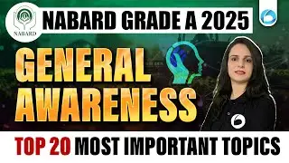 NABARD Grade A 2025 : Top 20 Most Important Topics for GA | Phase 1
