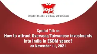 Special Talk- How to attract Overseas/Taiwanese investments into India in ESDM space? - Nov 11, 2021