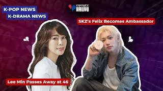 Stray Kids' Felix Becomes Ambassador, Lee Min Passes Away & more | K-News with NH