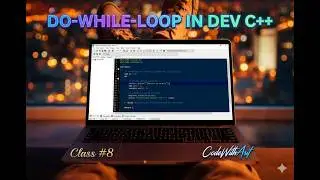 Lec-8: How Do-While loop works in C++ Programming| Control Flow statements | C++ by CodeWithArif