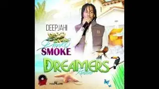 Deep Jahi - Drink & Smoke [Explicit] (Dreamers Riddim) - October 2016