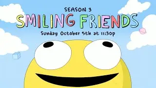[adult swim] - Smiling Friends Season 3 Promo