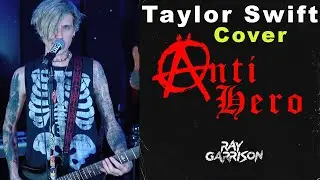 Ray Garrison - Anti-Hero (Taylor Swift Cover)