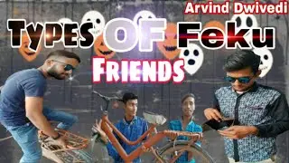TYPES OF FEKU FRIEND'S || FULL COMEDY VIDEO😂|| ARVIND DWIVEDI