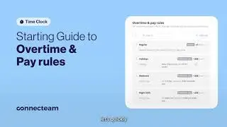 Connecteam | Starting Guide to Overtime & Pay Rules | Time Clock