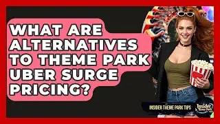 What Are Alternatives To Theme Park Uber Surge Pricing? - Insider Theme Park Tips