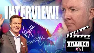 TRAILER - SPCE Stock - Virgin Galactic CRASH! - Michael Colglazier INTERVIEW & REACTION