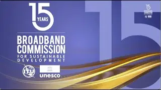 The Broadband Commission's 15th Anniversary: Reflecting on 15 years of advocacy and impact