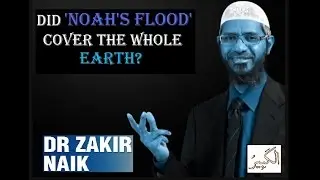 Did Noah's flood cover the whole earth? Dr Zakir Naik