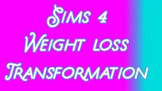 The Sims 4- Weight Loss Transformation (Before And After)