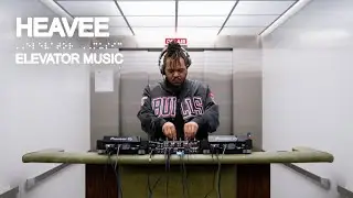 Heavee (DJ Set) - Elevator Music