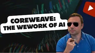 COREWEAVE: WEWORK в мире искусственного интеллекта