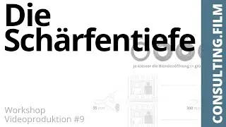 Die Sch&auml;rfentiefe - - Workshop Videoproduktion #9 - CONSULTING FILM