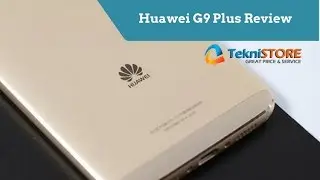 Huawei G9 Plus unboxing and overview - TekniStore.com