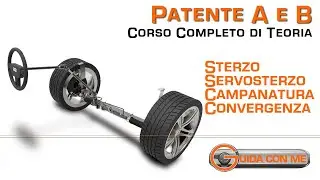 Sterzo e Servosterzo: organi di direzione. Campanatura e Convergenza Ruote - Teoria patente B
