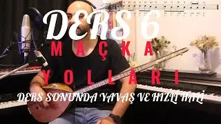 UZUN BAĞLAMA DERSİ 6  MAÇKA YOLLARI