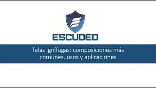 Escudeo Telas ignífugas, composiciones usos y aplicaciones más comunes