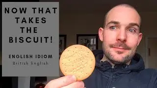 Now that takes the biscuit! - Learn English