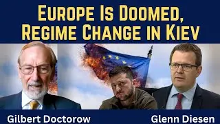 Gilbert Doctorow: Europe Is Doomed, Regime Change in Kiev