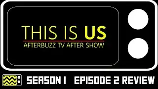 This Is Us Season 1 Episode 2 Review & After Show | AfterBuzz TV