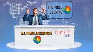 The 2025 EarthCache PURGE Has Begun: What You Need to Know!